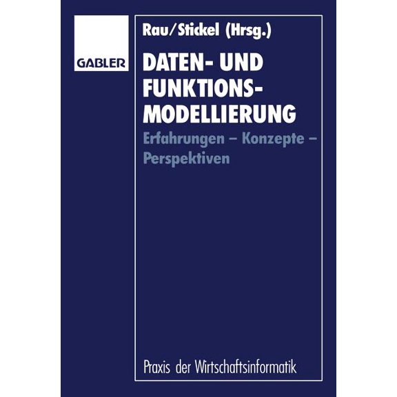 Praxis Der Wirtschaftsinformatik Daten- Und Funktionsmodellierung: Erfahrungen -- Konzepte -- Perspektiven, (Paperback)