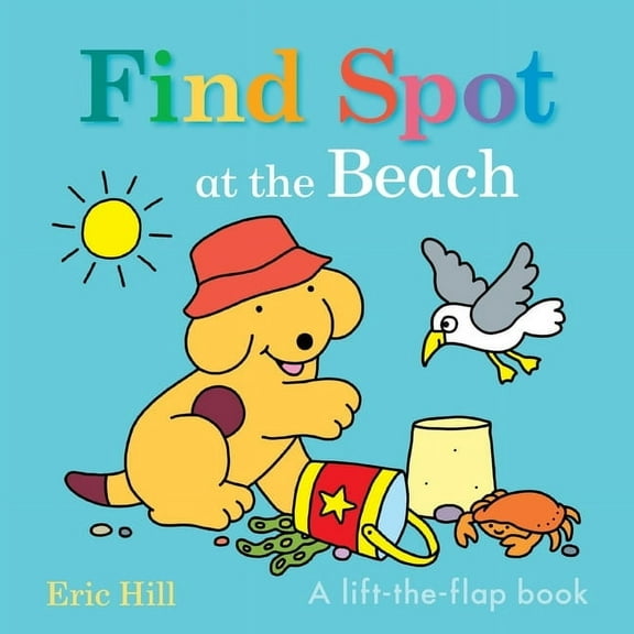 Spot Find Spot at the Beach: A Lift-The-Flap Book, (Board Book)