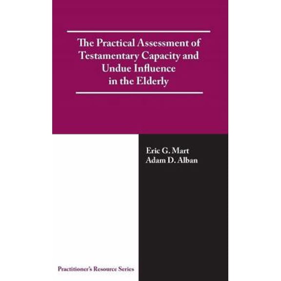 Pre-Owned The Practical Assessment of Testamentary Capacity and Undue Influence in the Elderly (Paperback) 1568871252 9781568871257