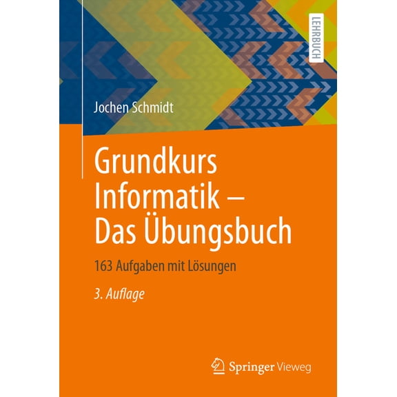 Grundkurs Informatik - Das Ãbungsbuch: 163 Aufgaben Mit Lösungen, (Paperback)