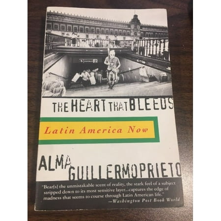 The Heart That Bleeds Latin America Now By Alma