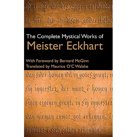 The Complete Mystical Works of Meister Eckhart (Best Of Meister Eckhart)