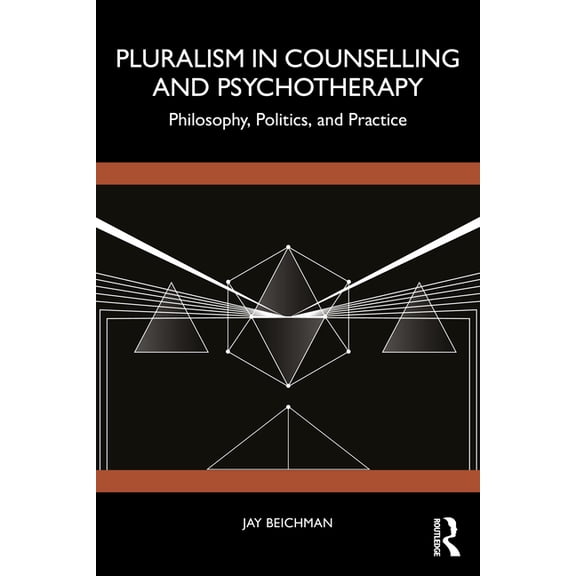 Pluralism in Counselling and Psychotherapy: Philosophy, Politics, and Practice, (Paperback)