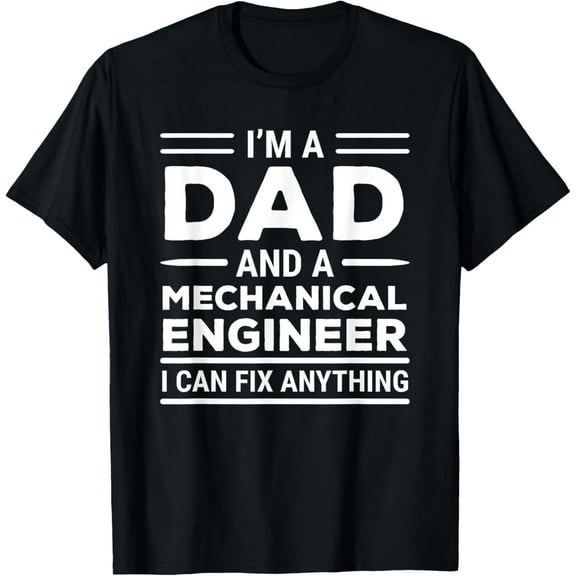 Funny Mechanical Engineer Dad I Can Fix Anything T-Shirt