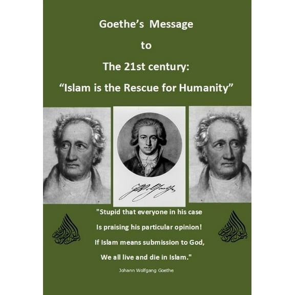 Goethe's Message for the 21st century: "Islam is the rescue for Humanity", (Paperback)
