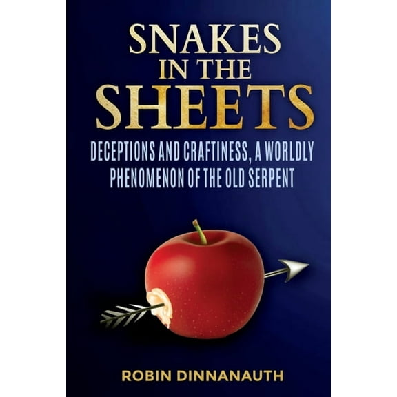 Snakes in the Sheets: Deceptions and Craftiness, a worldly Phenomenon of the old serpent, (Paperback)