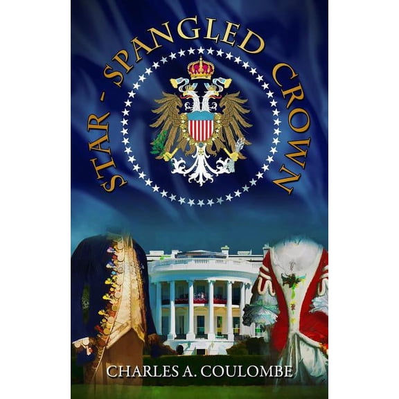 Star-Spangled Crown: A Simple Guide to the American Monarchy, (Paperback)