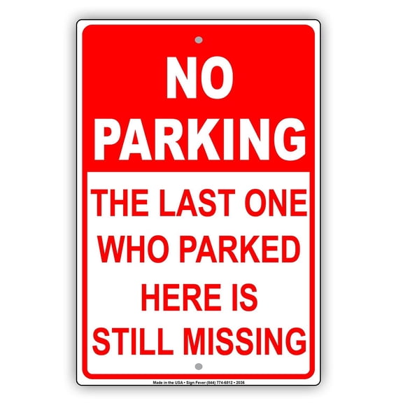 NO PARKING The Last One Who Parked Here Is Still Missing Humor Funny Warning Notice Aluminum Metal Sign 8"x12" Plate