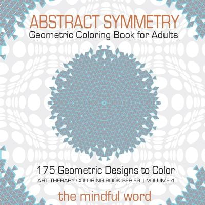 Chrome Shapes Shapes Series (Abstract Symmetry Geometric Coloring Book for Adults : 175+ Creative Geometric Designs, Patterns and Shapes to Color for Relaxing and Relieving Stress [art Therapy Coloring Book Series, Volume)