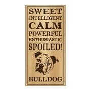 Wood Dog Breed Personality Sign - Spoiled Bulldog (Bull Dog) - Home, Office, Decor, Decoration, Gifts