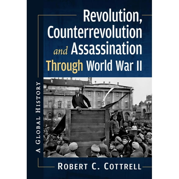 Revolution, Counterrevolution and Assassination Through World War II: A Global History, (Paperback)