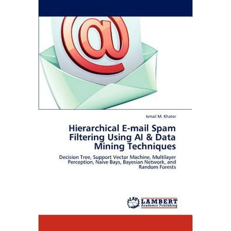 Hierarchical E-mail Spam Filtering Using AI & Data Mining
