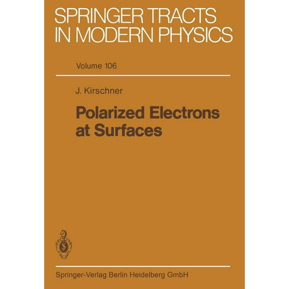 Springer Tracts in Modern Physics Polarized Electrons at Surfaces, Book 106, (Paperback)