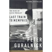 PETER GURALNICK Last Train to Memphis : The Rise of Elvis Presley (Paperback)