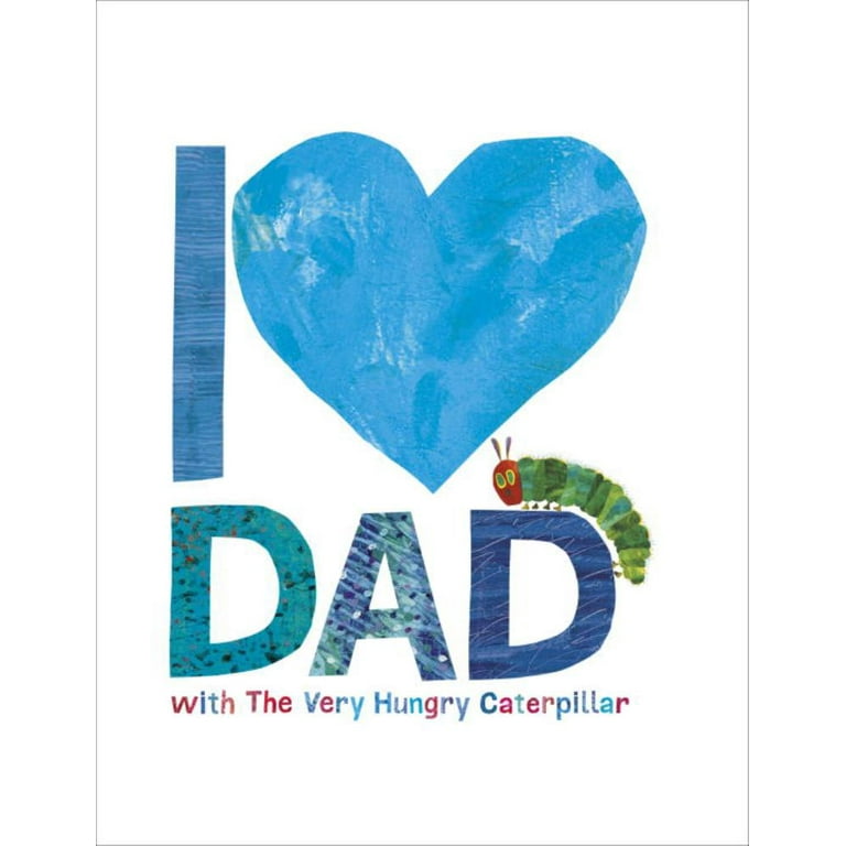 I Love Dad With The Very Hungry Caterpillar I Love Dad With The Very Hungry Caterpillar