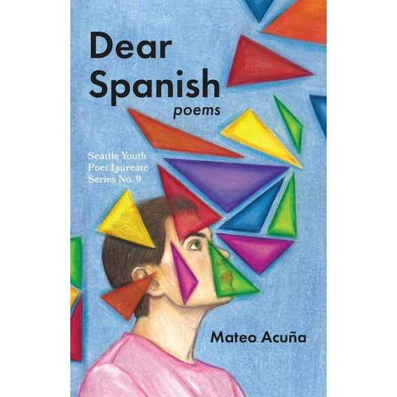 Seattle Youth Poet Laureate Dear Spanish, Book 9, (Paperback)