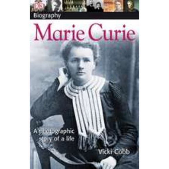 Pre-Owned DK Biography: Marie Curie: A Photographic Story of a Life (Paperback) 0756638313 9780756638313