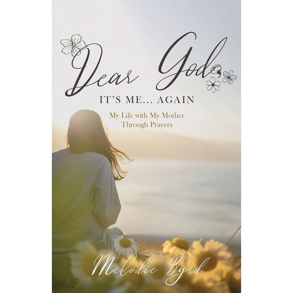 Dear God, It's Me... Again: My Life with My Mother Through Prayers, (Paperback)