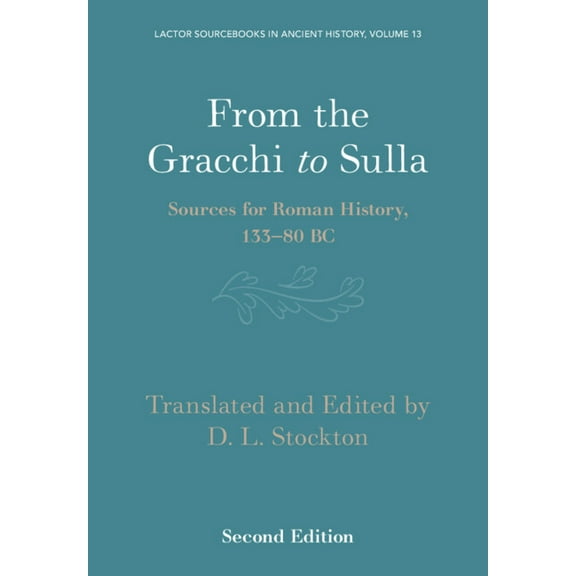 Lactor Sourcebooks in Ancient History From the Gracchi to Sulla: Sources for Roman History, 133-80 BC, Book 13, (Paperback)