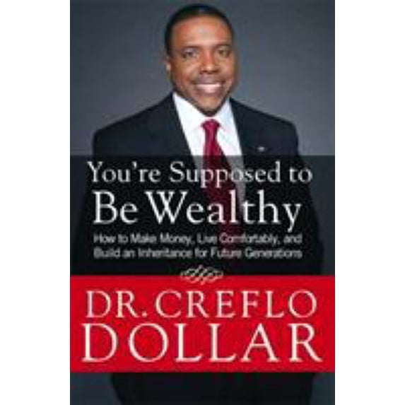 Pre-Owned You're Supposed to Be Wealthy: How to Make Money, Live Comfortably, and Build an Inheritance for Future Generations (Paperback) 1455577359 9781455577354