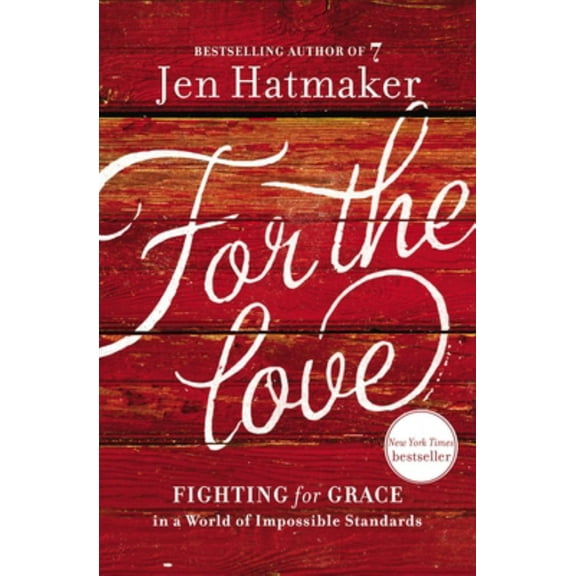 For the Love: Fighting for Grace in a World of Impossible Standards (Paperback)