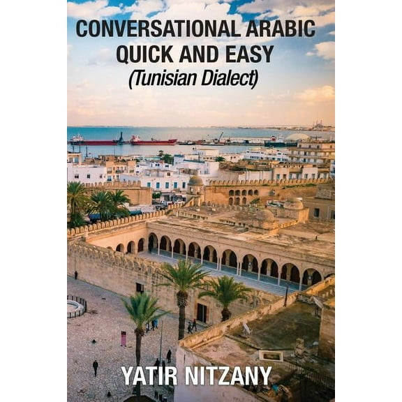 Conversational Arabic Quick and Easy: Tunisian Dialect, (Paperback)