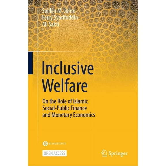 Inclusive Welfare: On the Role of Islamic Social-Public Finance and Monetary Economics, (Hardcover)