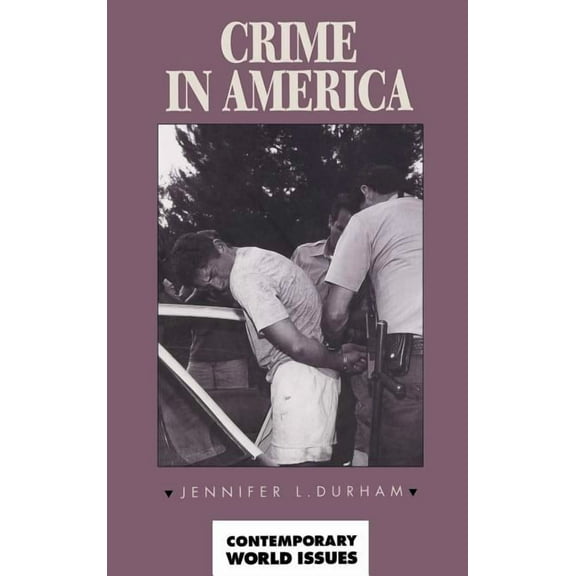 Contemporary World Issues (Hardcover) Crime in America, (Hardcover)