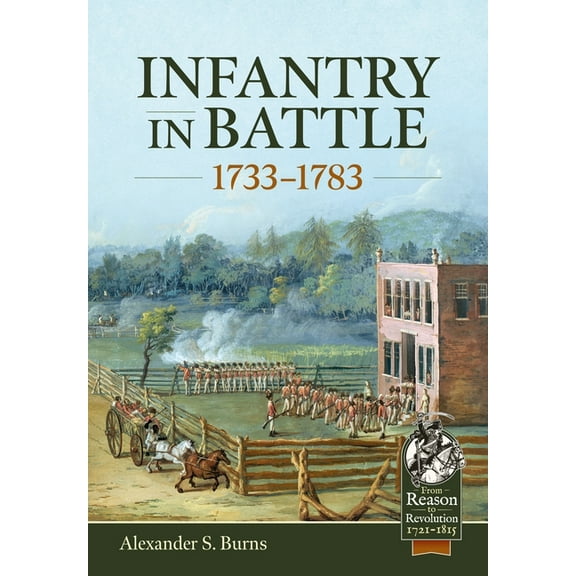 From Reason to Revolution Infantry in Battle 1733-1783, (Hardcover)