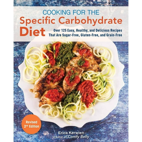 Cooking for the Specific Carbohydrate Diet: Over 125 Easy, Healthy, and Delicious Recipes That Are Sugar-Free, Gluten-Fr, (Paperback)