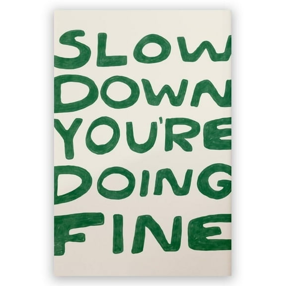 Green Canvas Wall Art Slow Down Your Doing Fine Poster Print Daily Reminder Positive Affirmations Typography Wall Decor maximalist aesthetic Bedroom Decor