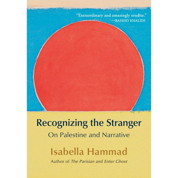 Recognizing the Stranger: On Palestine and Narrative, (Paperback)
