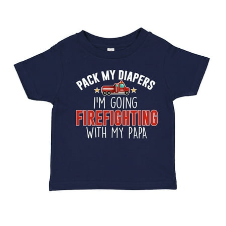 

Pack My Diapers I m Going Firefighting With My Papa Toddler T-Shirt 2T Navy Blue