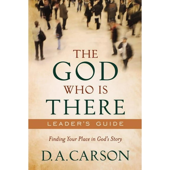 The God Who Is There Leader's Guide: Finding Your Place in God's Story, (Paperback)