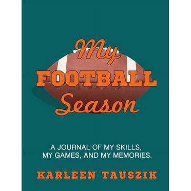 My Football Season: A journal of my skills, my games, and my memories, (Paperback)