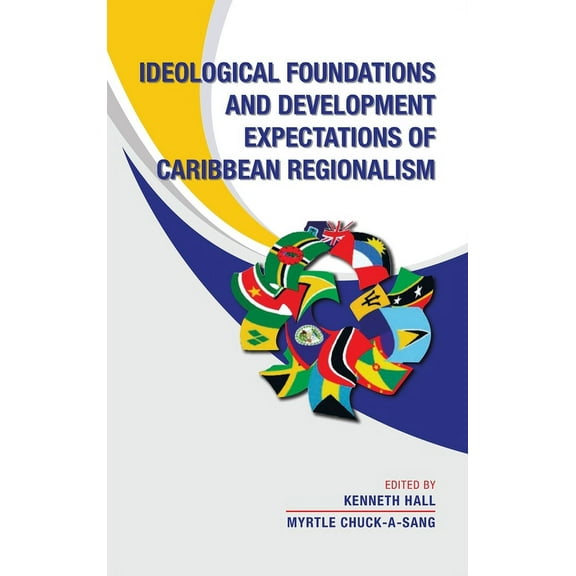 Ideological Foundations and Development Expectations of Caribbean Regionalism, (Hardcover)