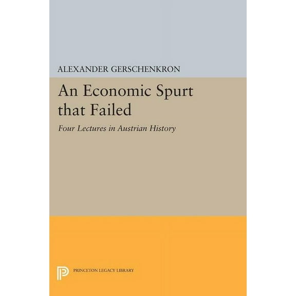 An Economic Spurt That Failed: Four Lectures in Austrian History, (Paperback)
