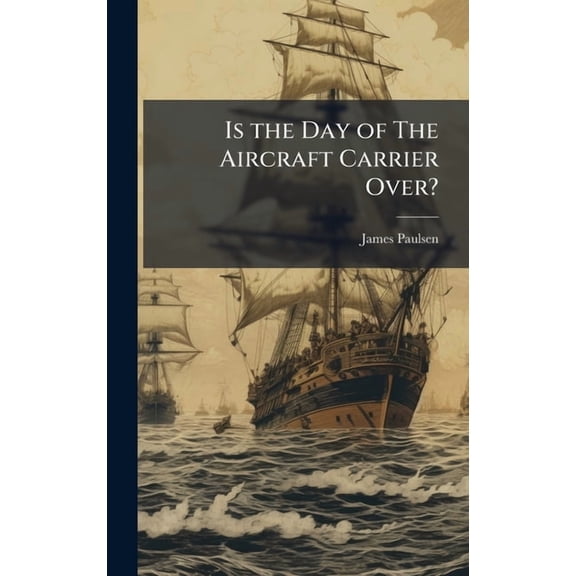 Is the Day of The Aircraft Carrier Over?, (Hardcover)