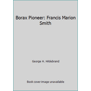 Borax Pioneer: Francis Marion Smith 0831071486 (Hardcover - Used)
