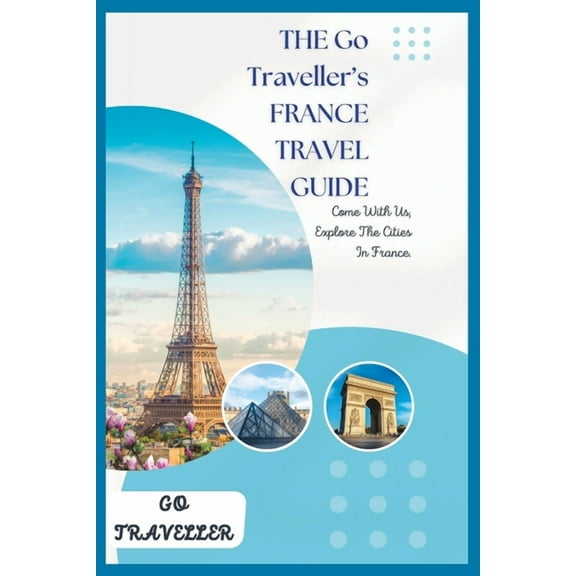 THE Go Traveller's FRANCE TRAVEL GUIDE