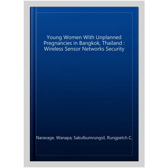 Pre-Owned Young Women With Unplanned Pregnancies in Bangkok, Thailand : Wireless Sensor Networks Security