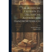 Talmudische Glossen Zu Delitzschs Assyrischem Handwörterbuch (Paperback)