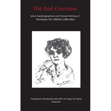 The Red Countess: Select Autobiographical and Fictional Writing of Hermynia Zur Mühlen (1883-1951) (Hardcover) The Red Countess: Select Autobiographical and Fictional Writing of Hermynia Zur Mühlen (1883-1951) (Hardcover)