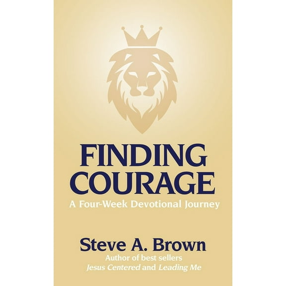 Finding Courage- A Four-Week Devotional Journey: A Four-Week Devotional Journey, (Paperback)
