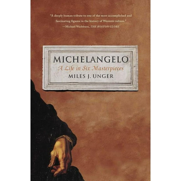 Michelangelo : A Life in Six Masterpieces (Paperback)