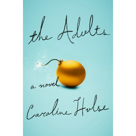 The Adults : A Novel (Best Ya Novels For Adults)