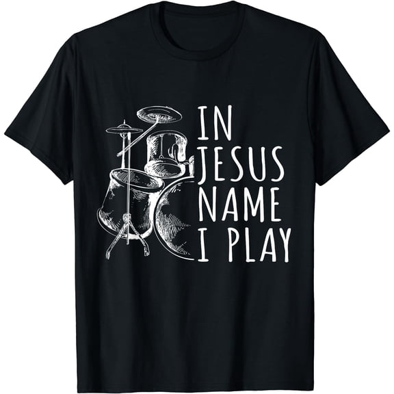 Christian Drumming In Jesus Name Play Drums Worship Drummer T-Shirt Black Small