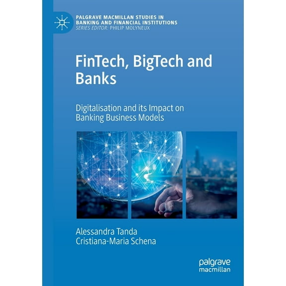 Palgrave MacMillan Studies in Banking an Fintech, Bigtech and Banks: Digitalisation and Its Impact on Banking Business Models, (Paperback)