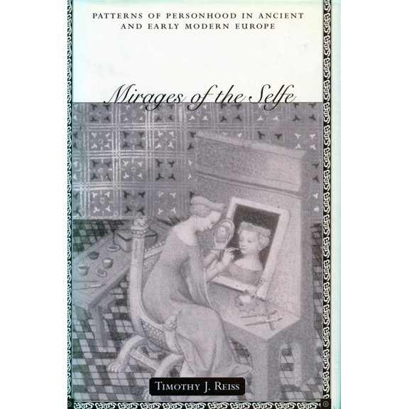 Mirages of the Selfe Mirages of the Selfe Mirages of the Selfe: Patterns of Personhood in Ancient and Early Modern Europ, (Hardcover)