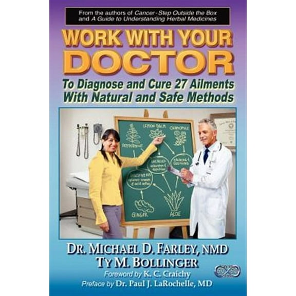 Work with Your Doctor to Diagnose and Cure 27 Ailments with Natural and Safe Methods